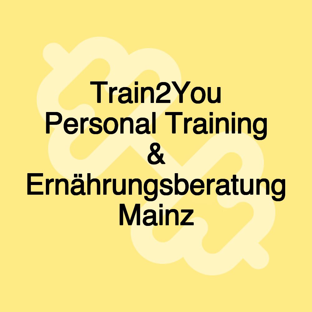 Train2You Personal Training & Ernährungsberatung Mainz