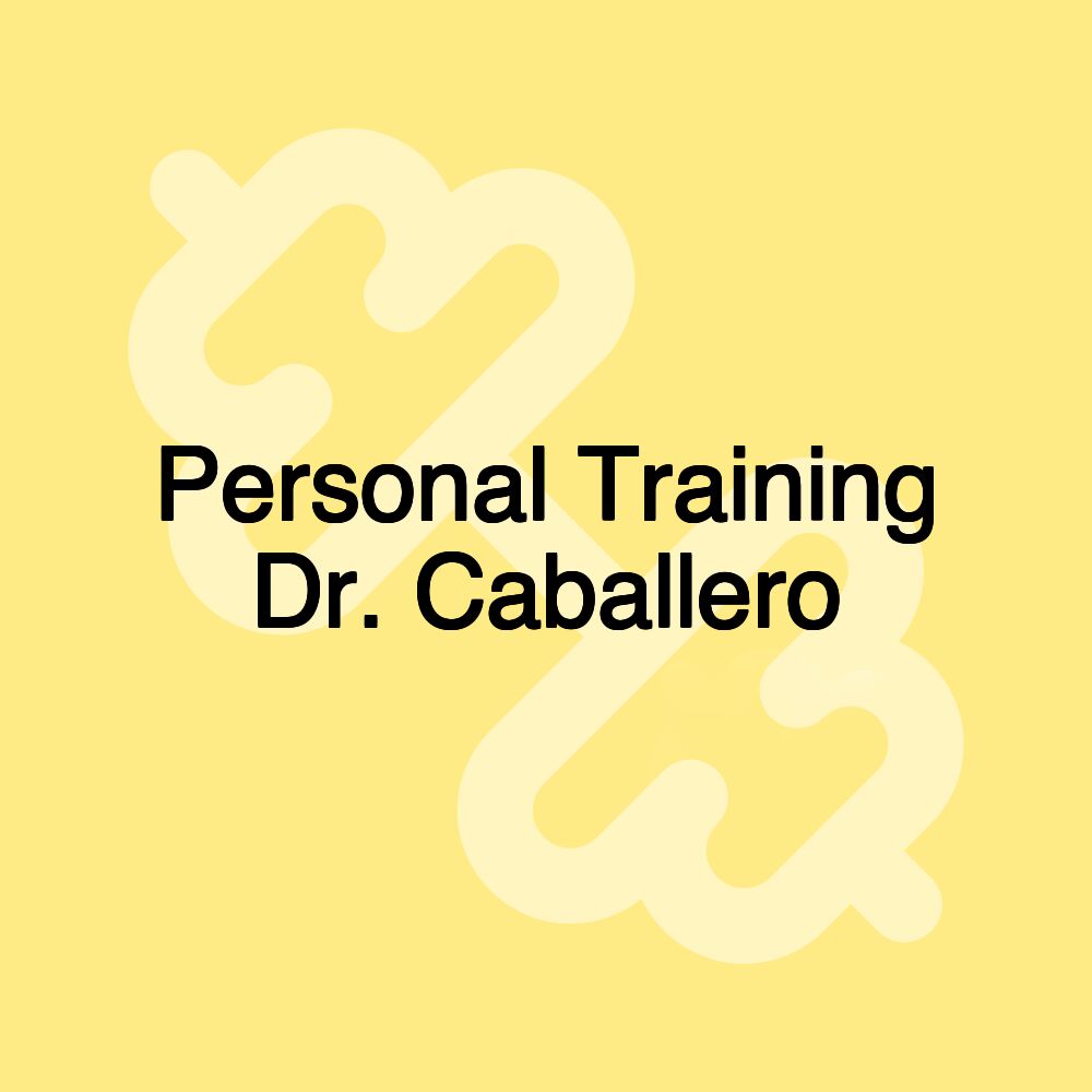 Personal Training Dr. Caballero