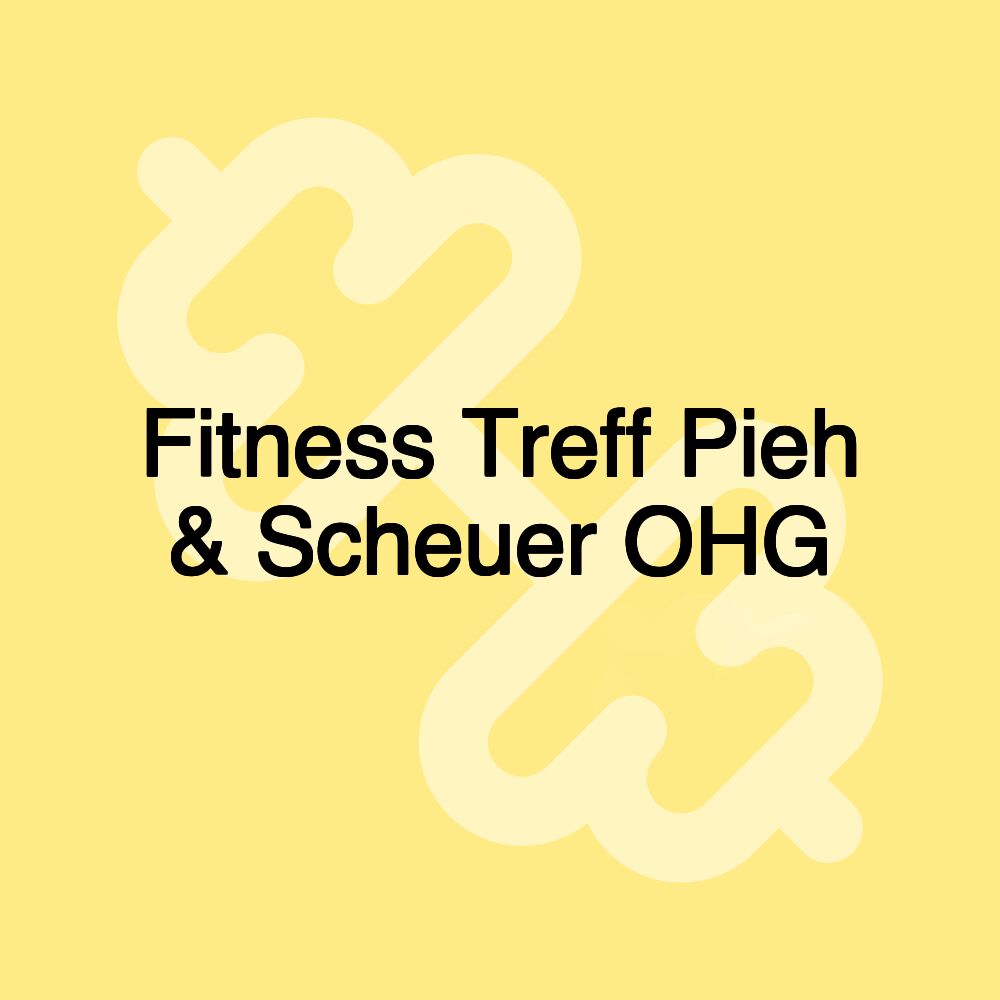 Fitness Treff Pieh & Scheuer OHG