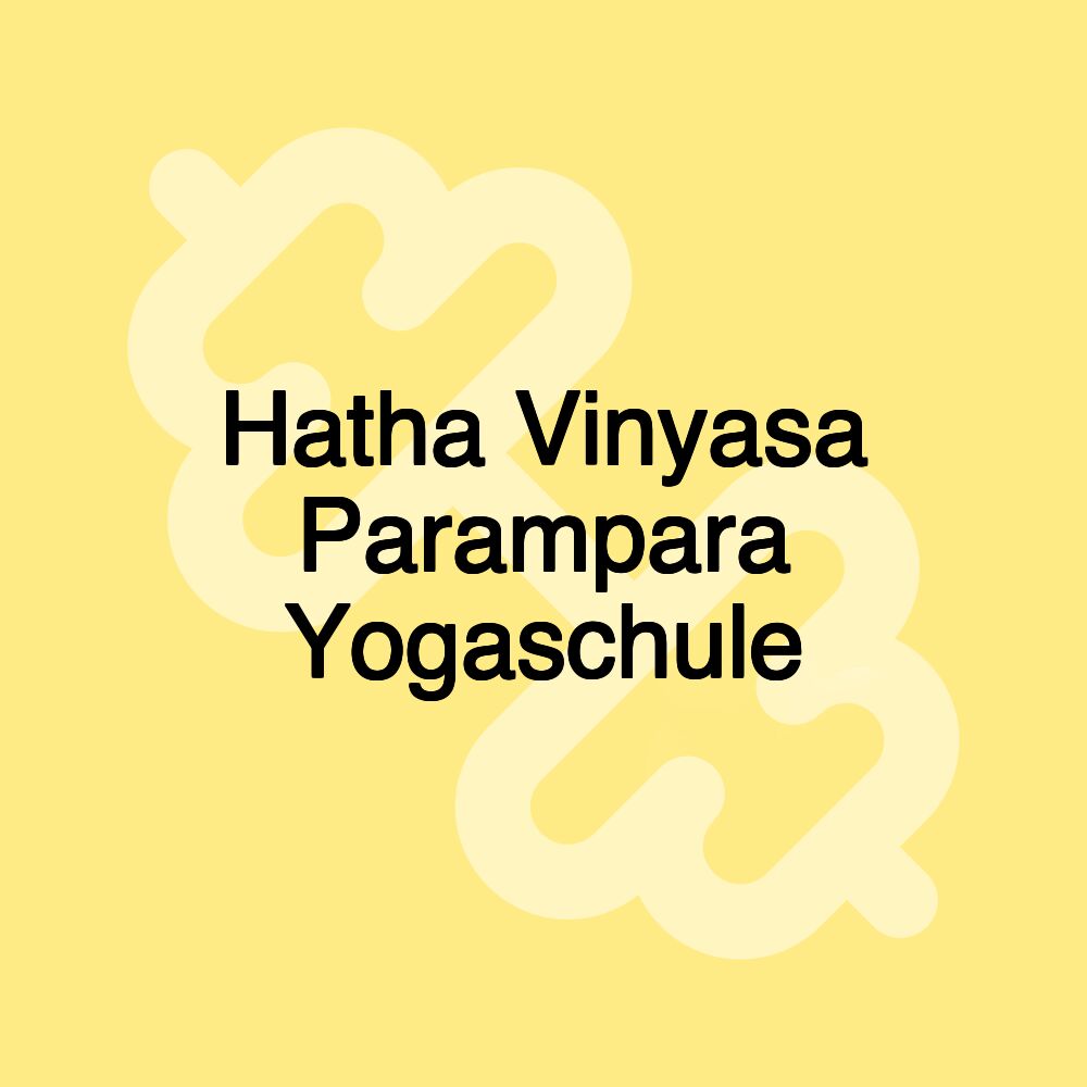 Hatha Vinyasa Parampara Yogaschule