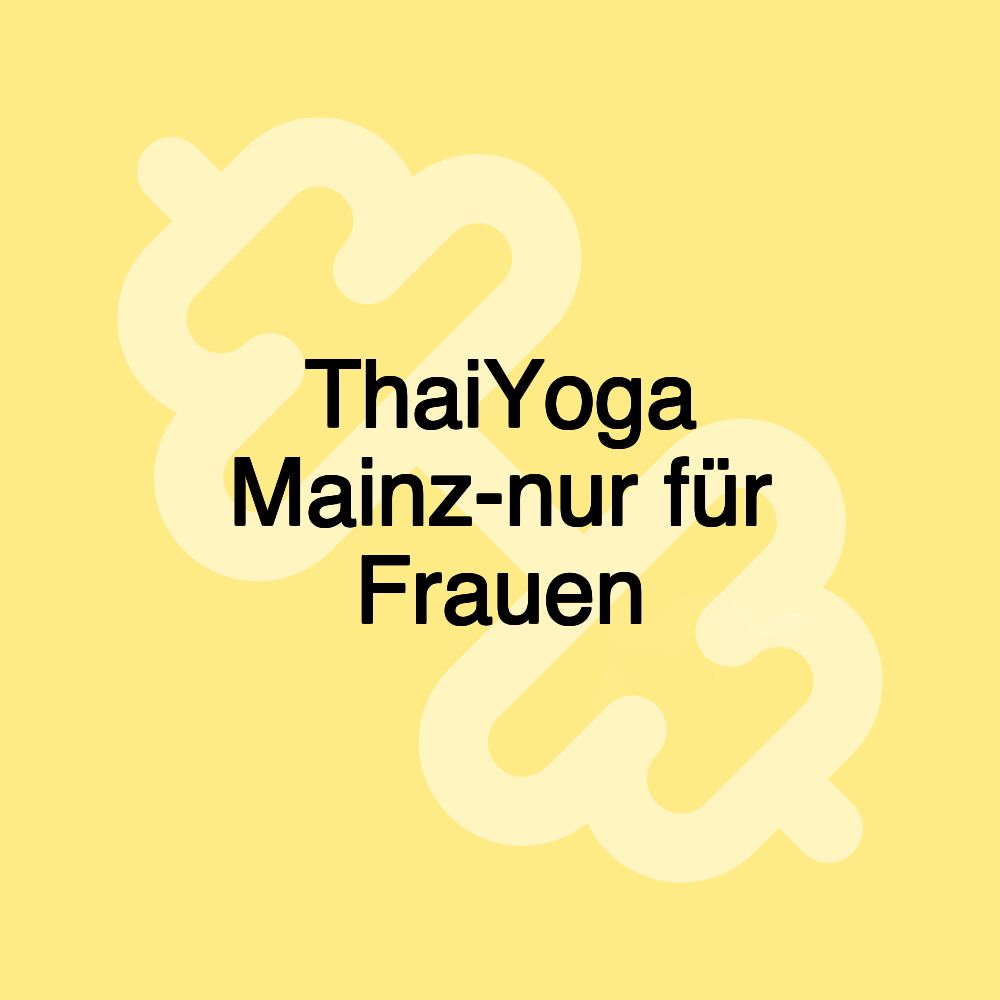 ThaiYoga Mainz-nur für Frauen