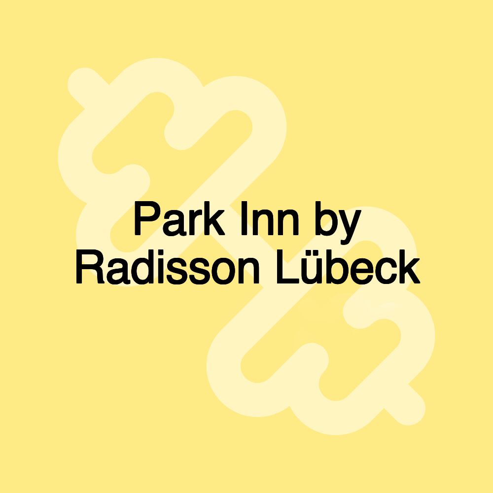 Park Inn by Radisson Lübeck