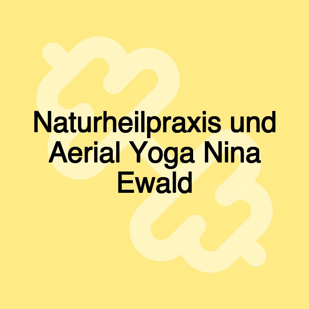 Naturheilpraxis und Aerial Yoga Nina Ewald