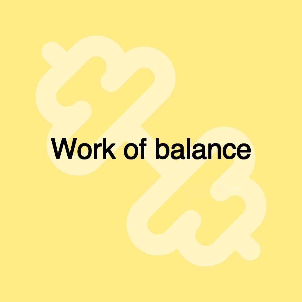 Work of balance