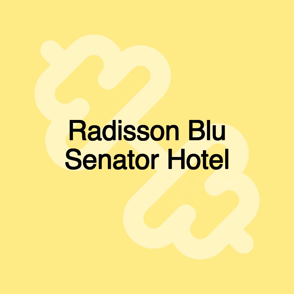 Radisson Blu Senator Hotel