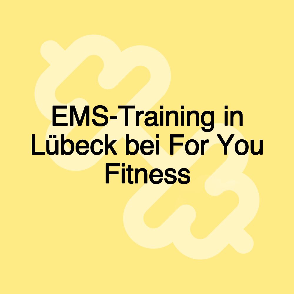 EMS-Training in Lübeck bei For You Fitness