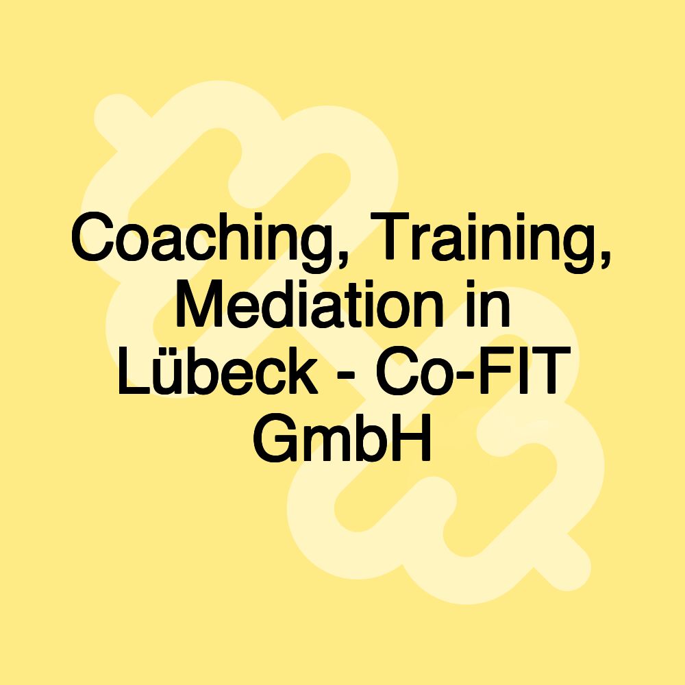 Coaching, Training, Mediation in Lübeck - Co-FIT GmbH