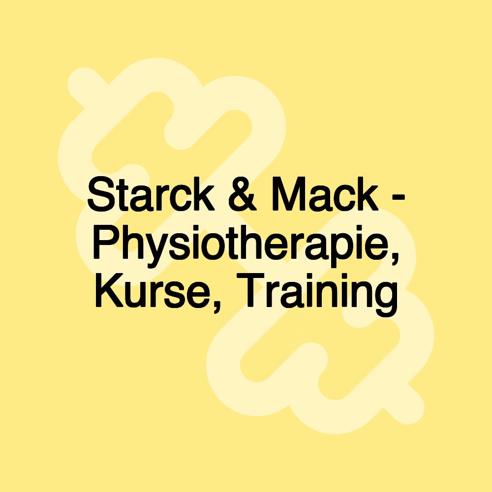 Starck & Mack - Physiotherapie, Kurse, Training