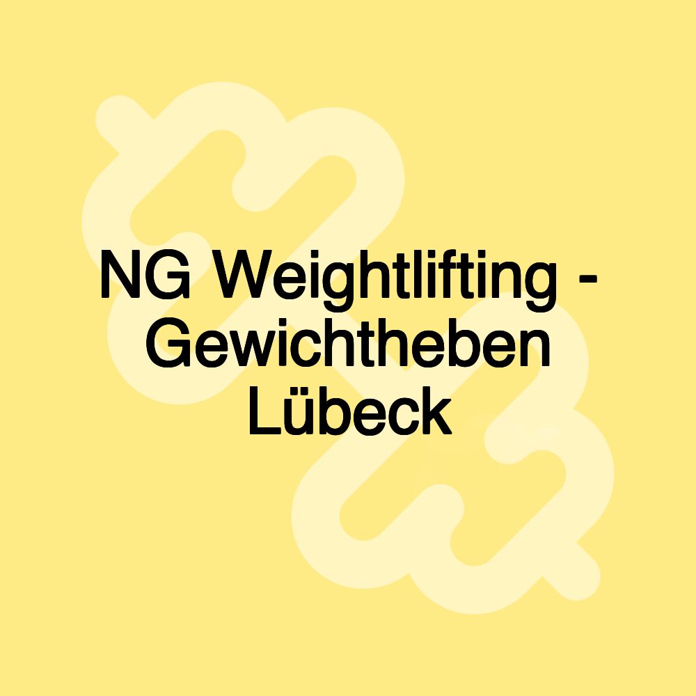 NG Weightlifting - Gewichtheben Lübeck