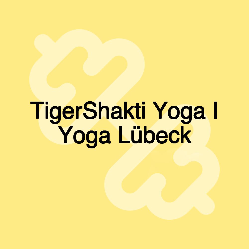 TigerShakti Yoga I Yoga Lübeck