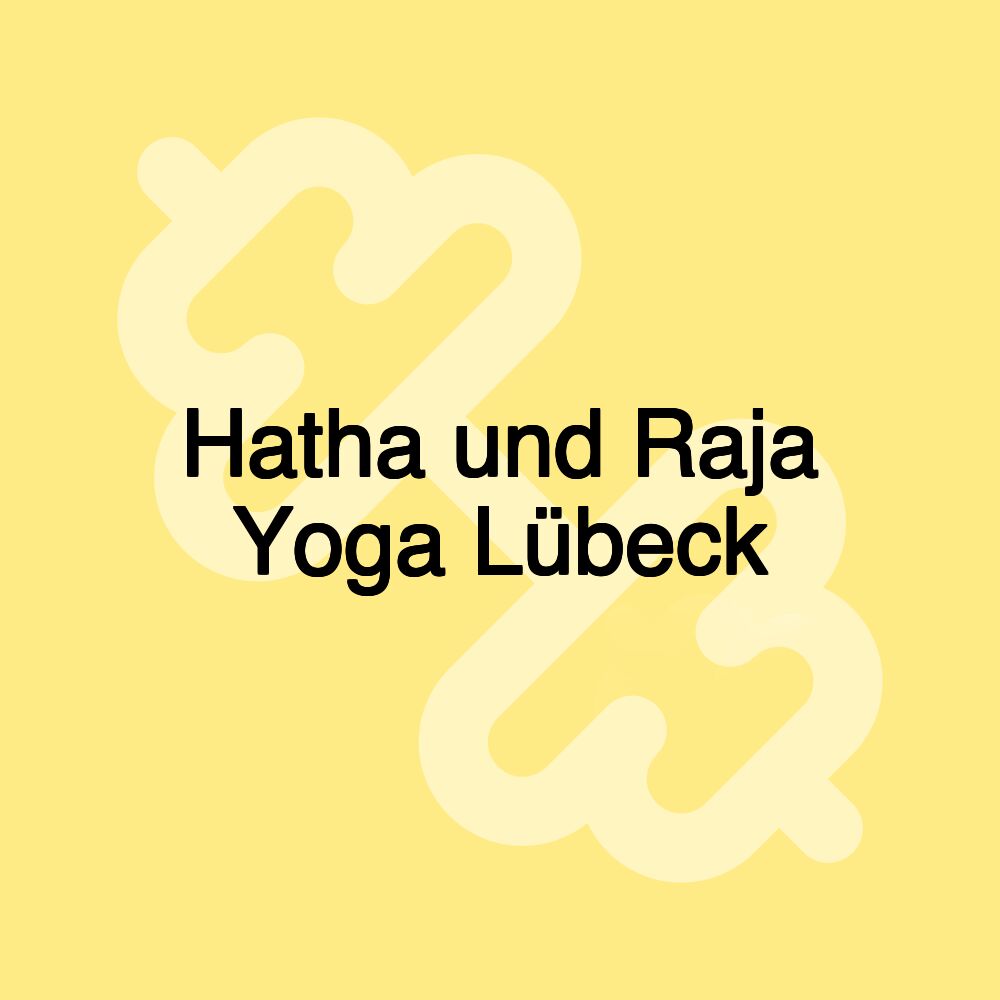 Hatha und Raja Yoga Lübeck