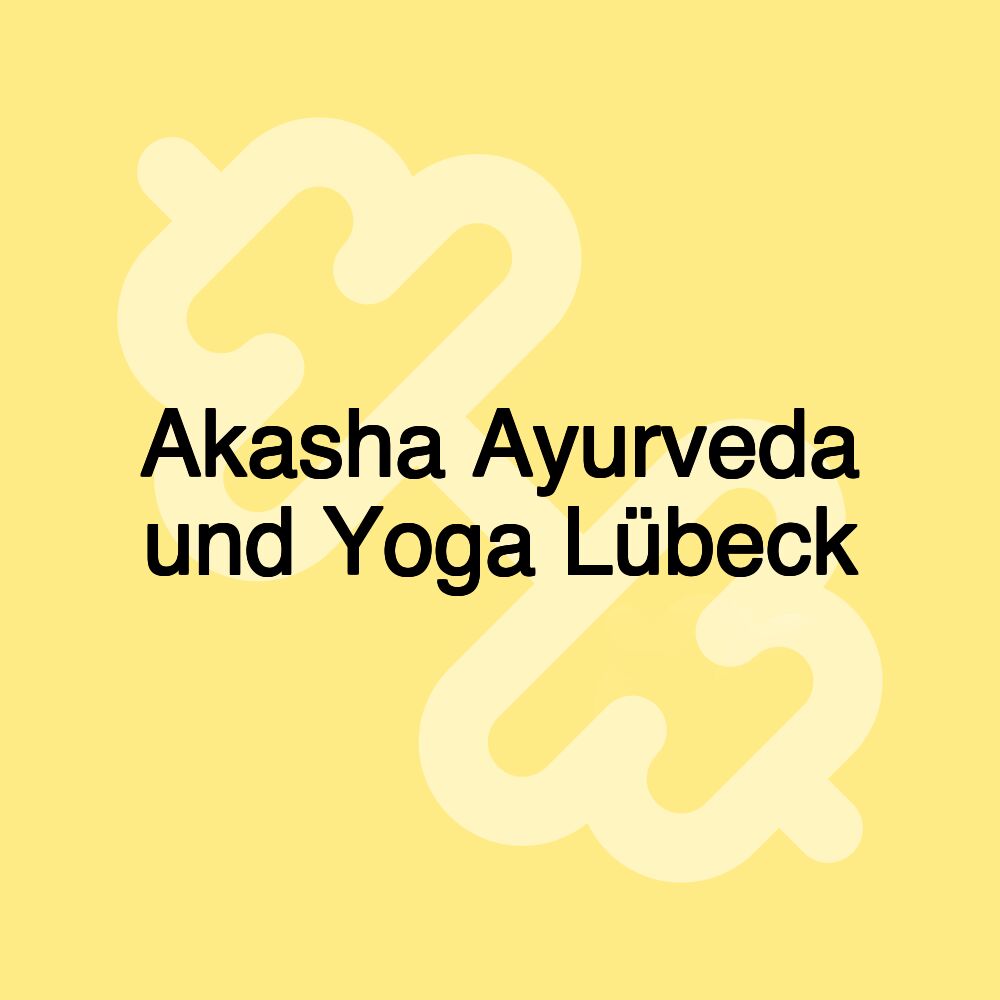 Akasha Ayurveda und Yoga Lübeck