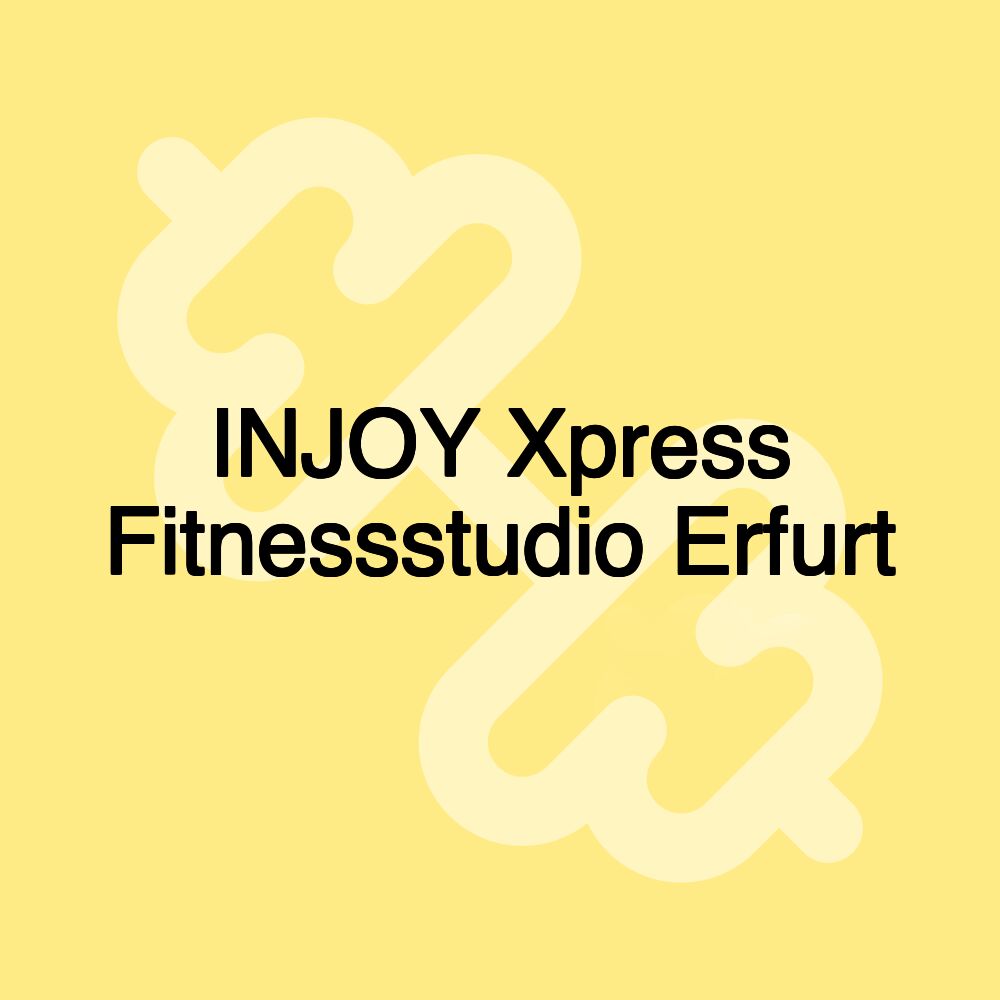 INJOY Xpress Fitnessstudio Erfurt