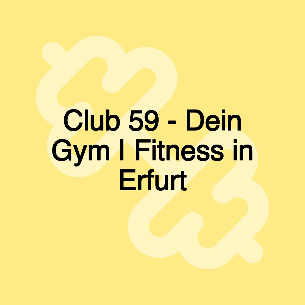 Club 59 - Dein Gym | Fitness in Erfurt