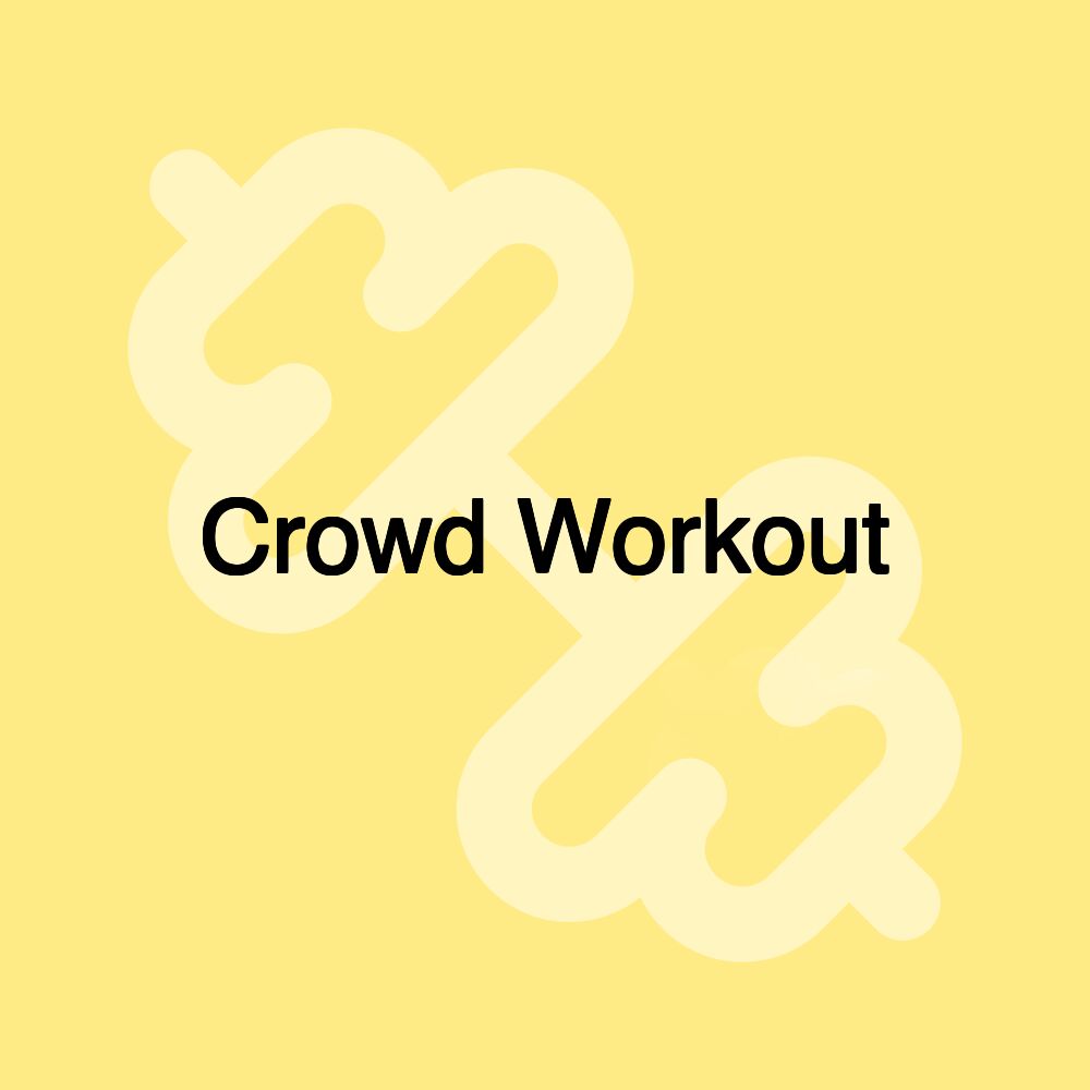 Crowd Workout