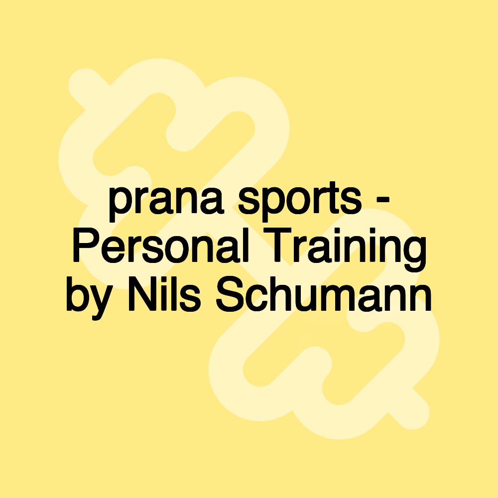 prana sports - Personal Training by Nils Schumann