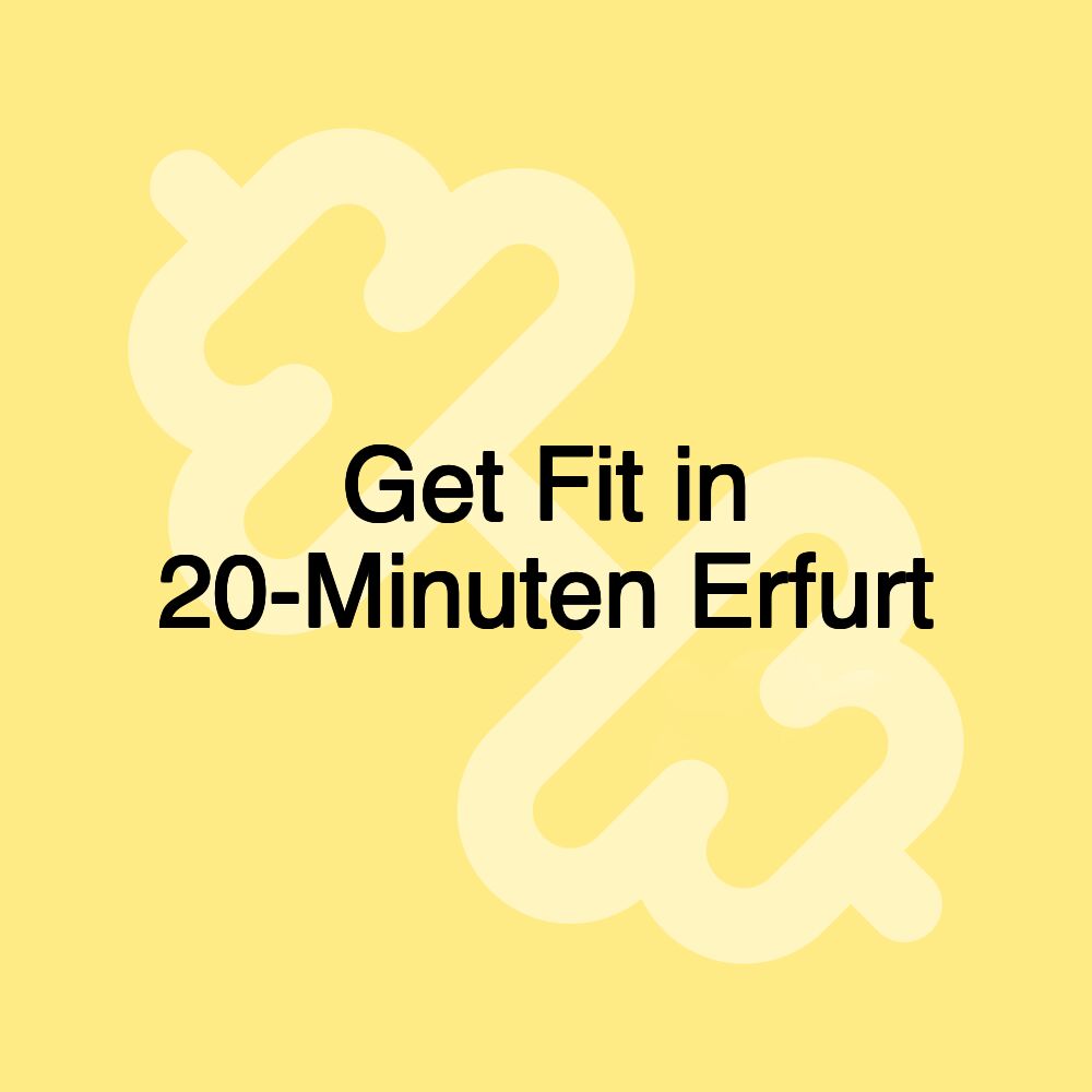 Get Fit in 20-Minuten Erfurt