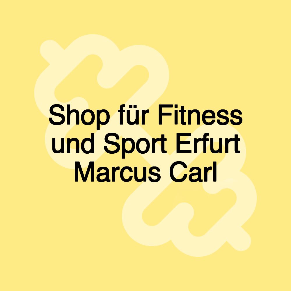 Shop für Fitness und Sport Erfurt Marcus Carl