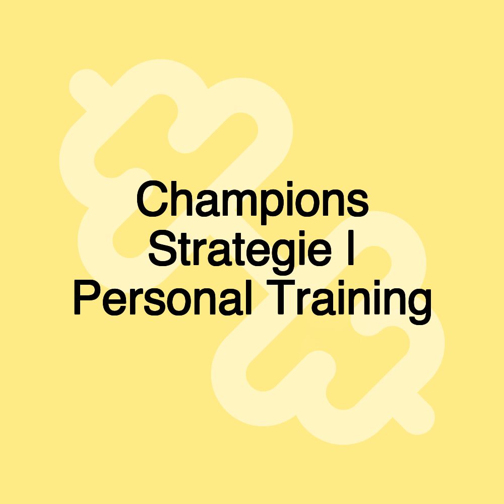 Champions Strategie | Personal Training