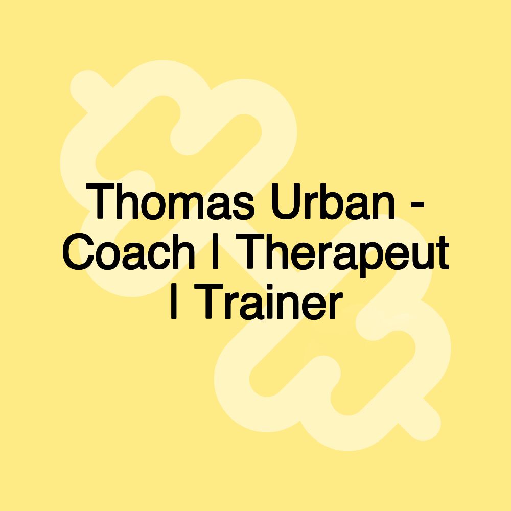 Thomas Urban - Coach | Therapeut | Trainer