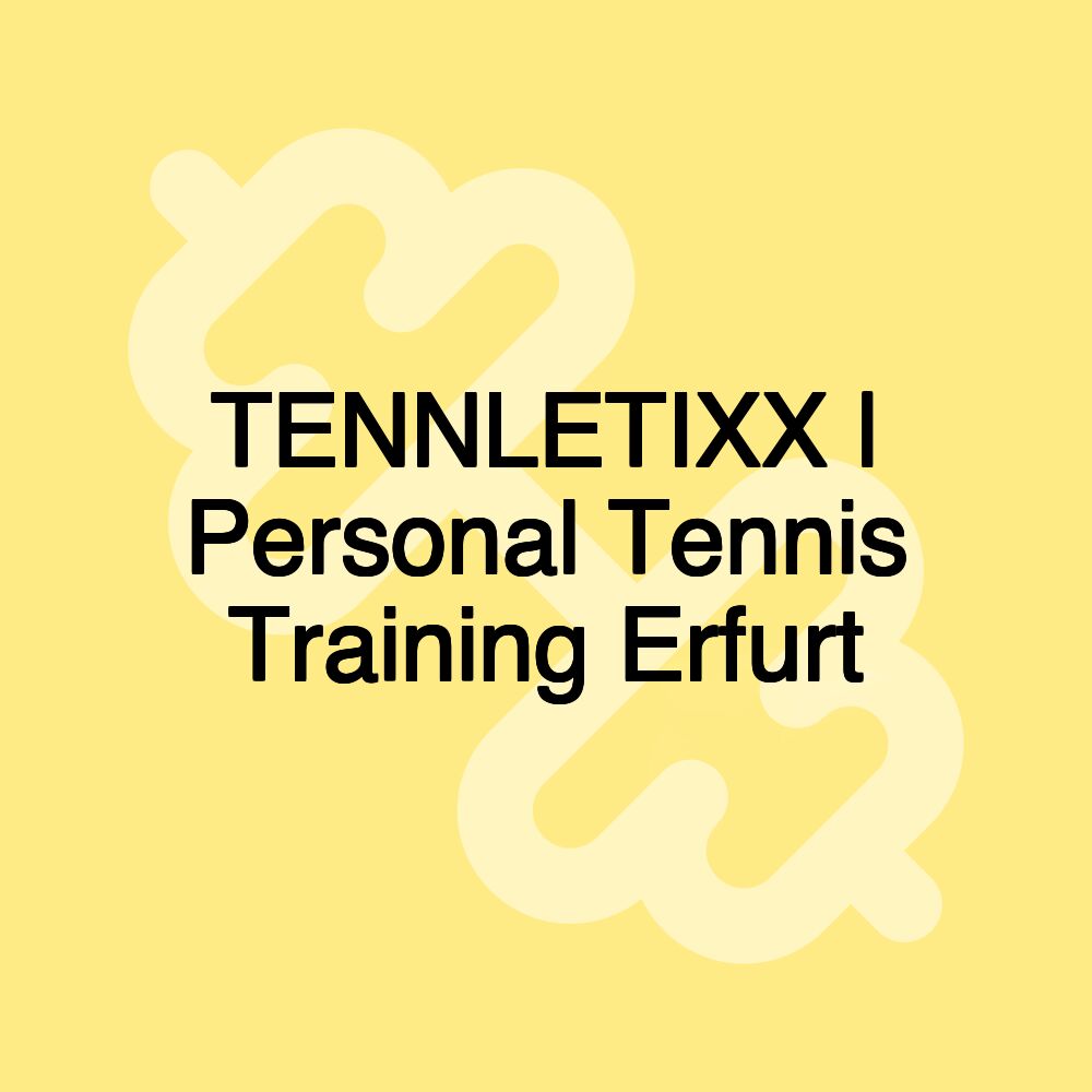 TENNLETIXX | Personal Tennis Training Erfurt