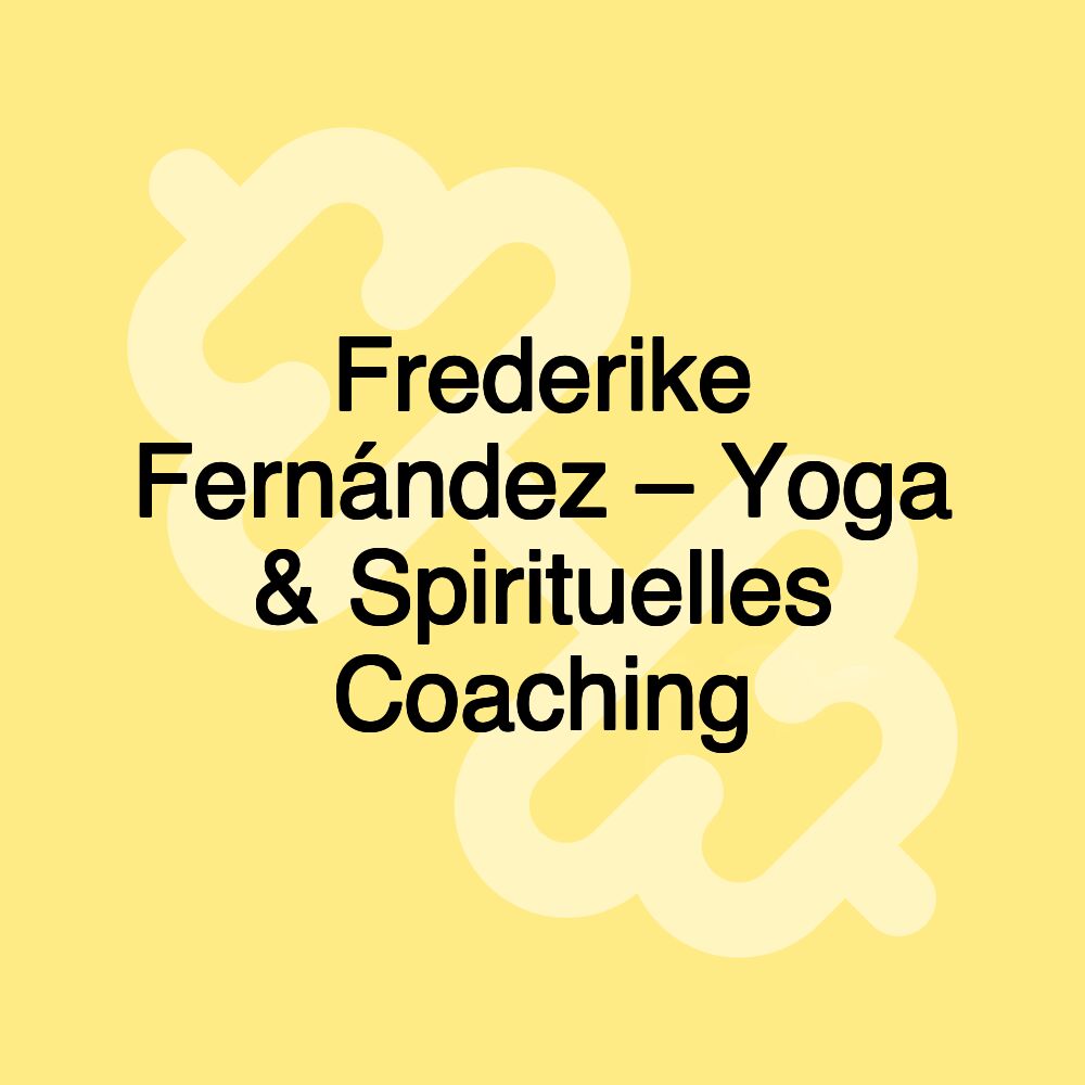 Frederike Fernández – Yoga & Spirituelles Coaching