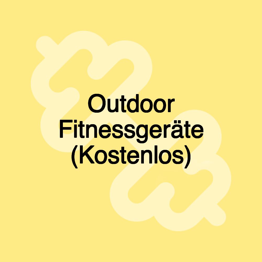 Outdoor Fitnessgeräte (Kostenlos)