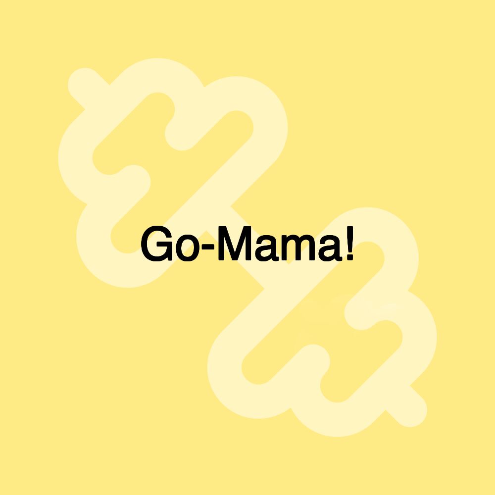 Go-Mama!