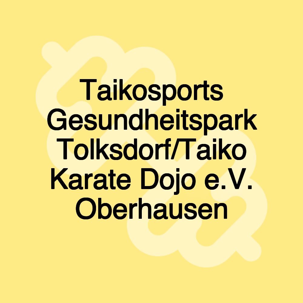 Taikosports Gesundheitspark Tolksdorf/Taiko Karate Dojo e.V. Oberhausen