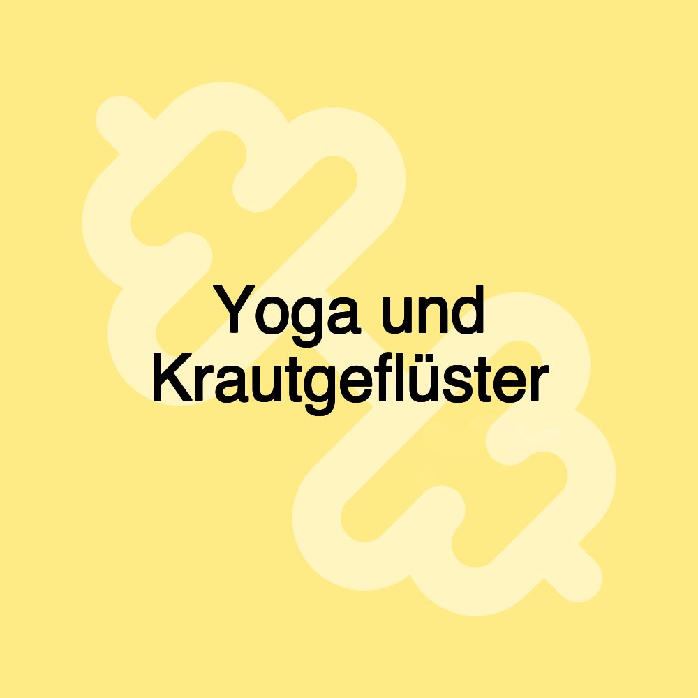 Yoga und Krautgeflüster