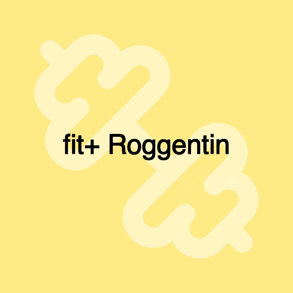 fit+ Roggentin