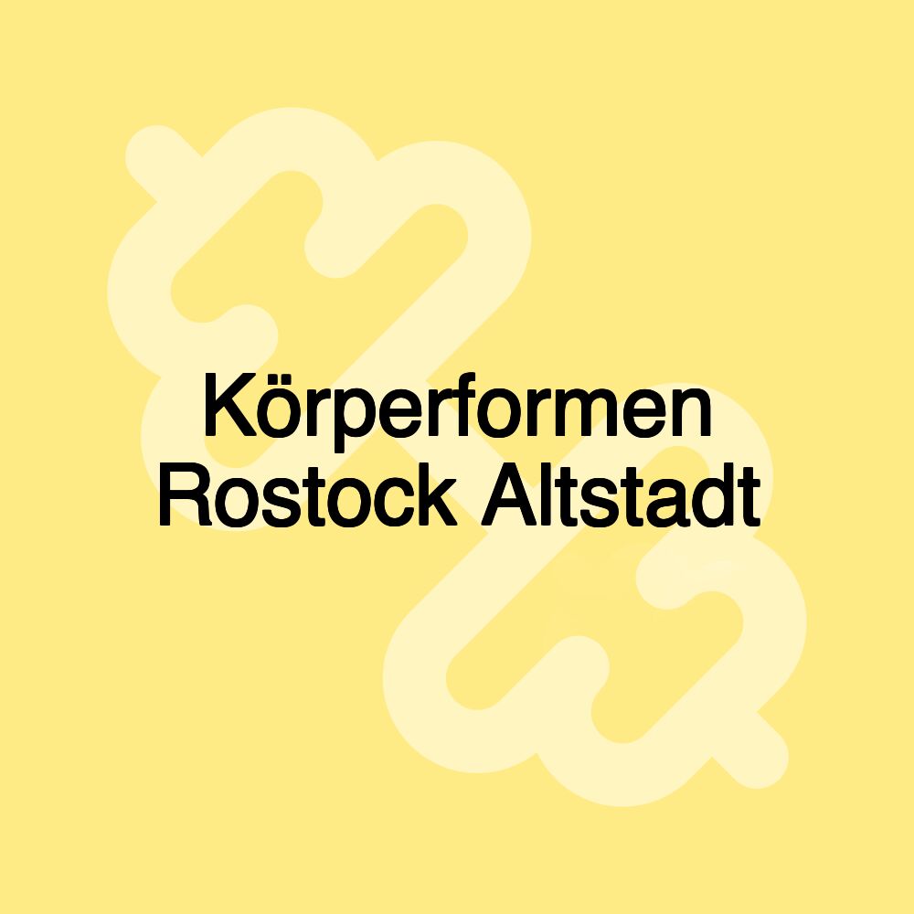 Körperformen Rostock Altstadt