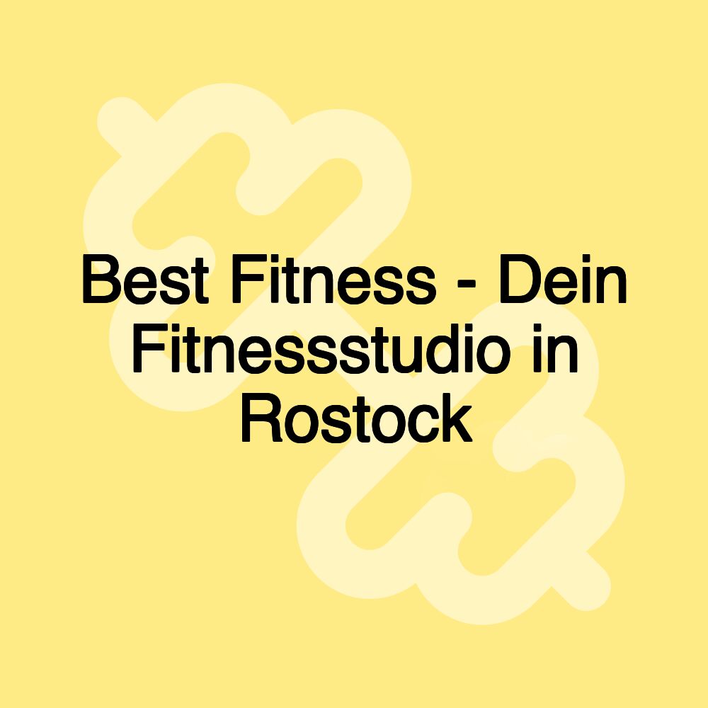 Best Fitness - Dein Fitnessstudio in Rostock