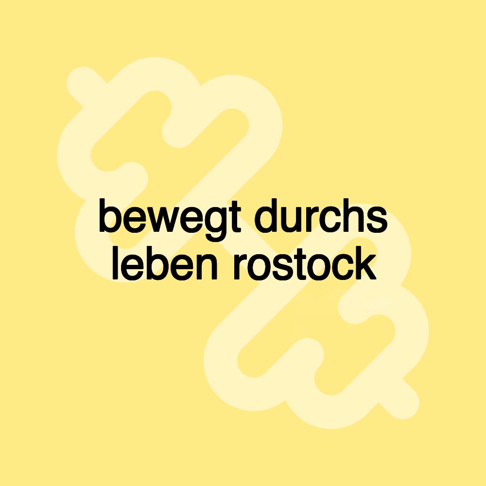 bewegt durchs leben rostock