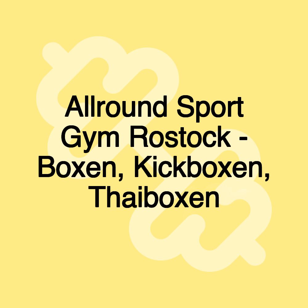 Allround Sport Gym Rostock - Boxen, Kickboxen, Thaiboxen