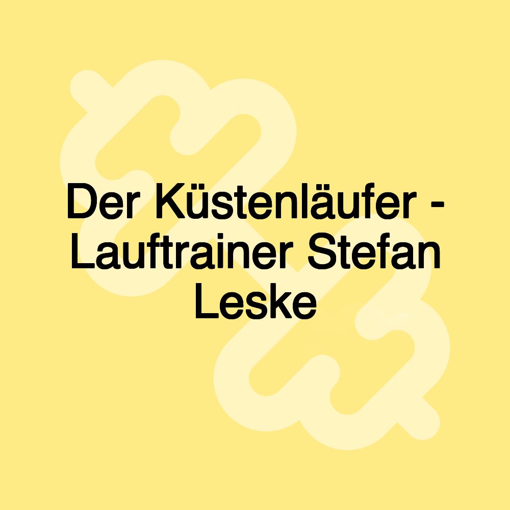 Der Küstenläufer - Lauftrainer Stefan Leske