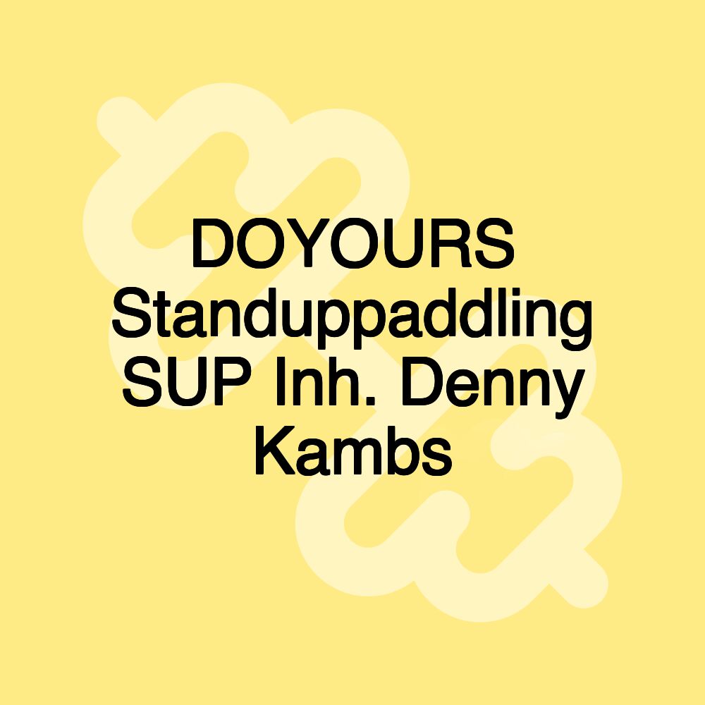 DOYOURS Standuppaddling SUP Inh. Denny Kambs