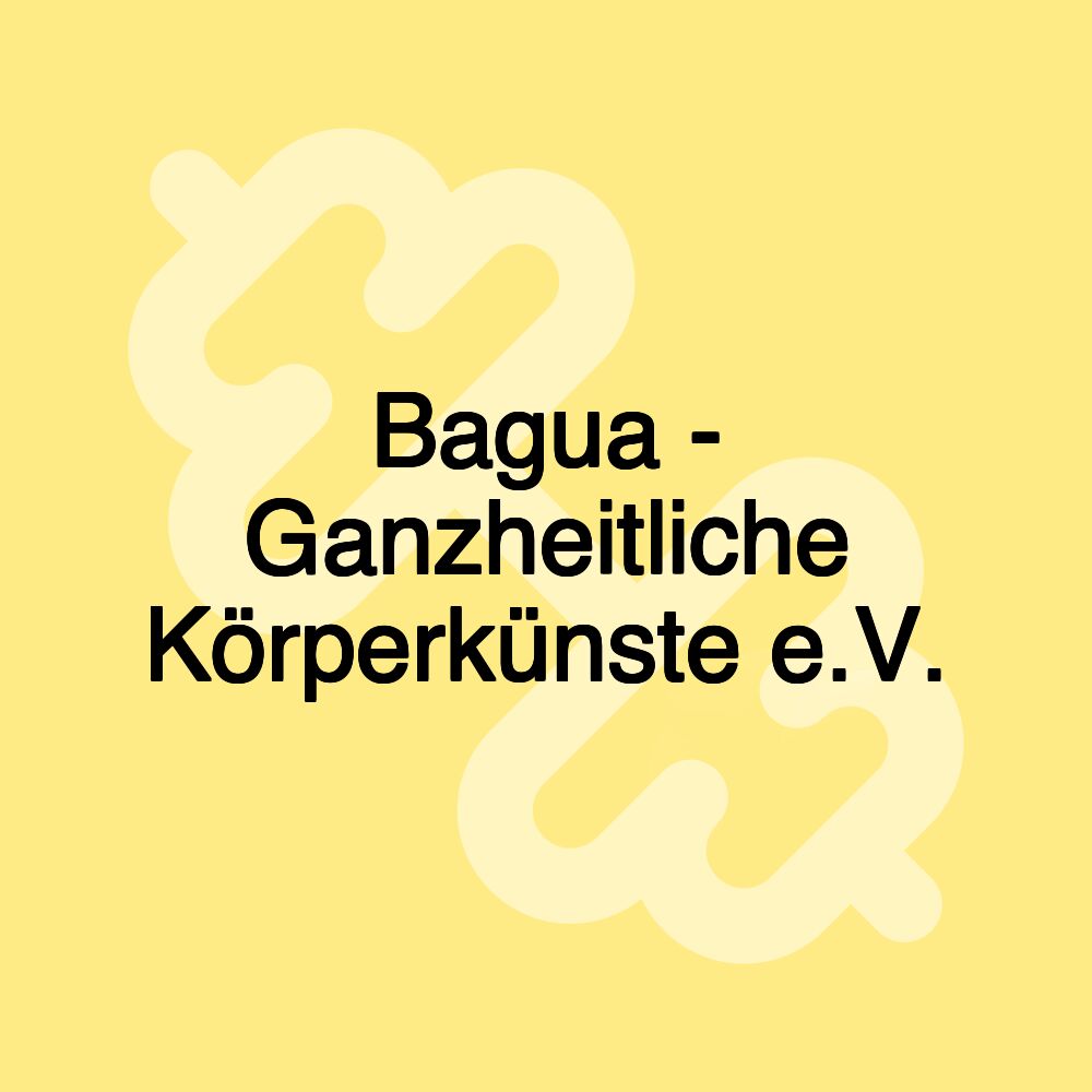 Bagua - Ganzheitliche Körperkünste e.V.