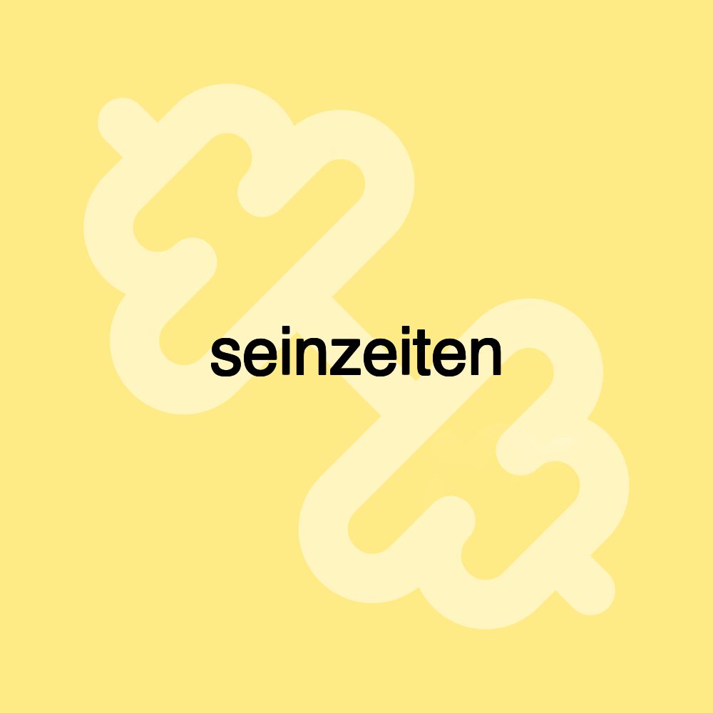 seinzeiten