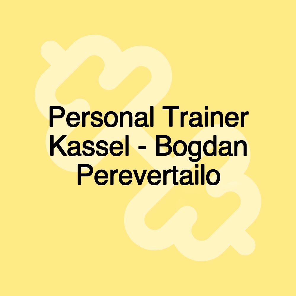 Personal Trainer Kassel - Bogdan Perevertailo