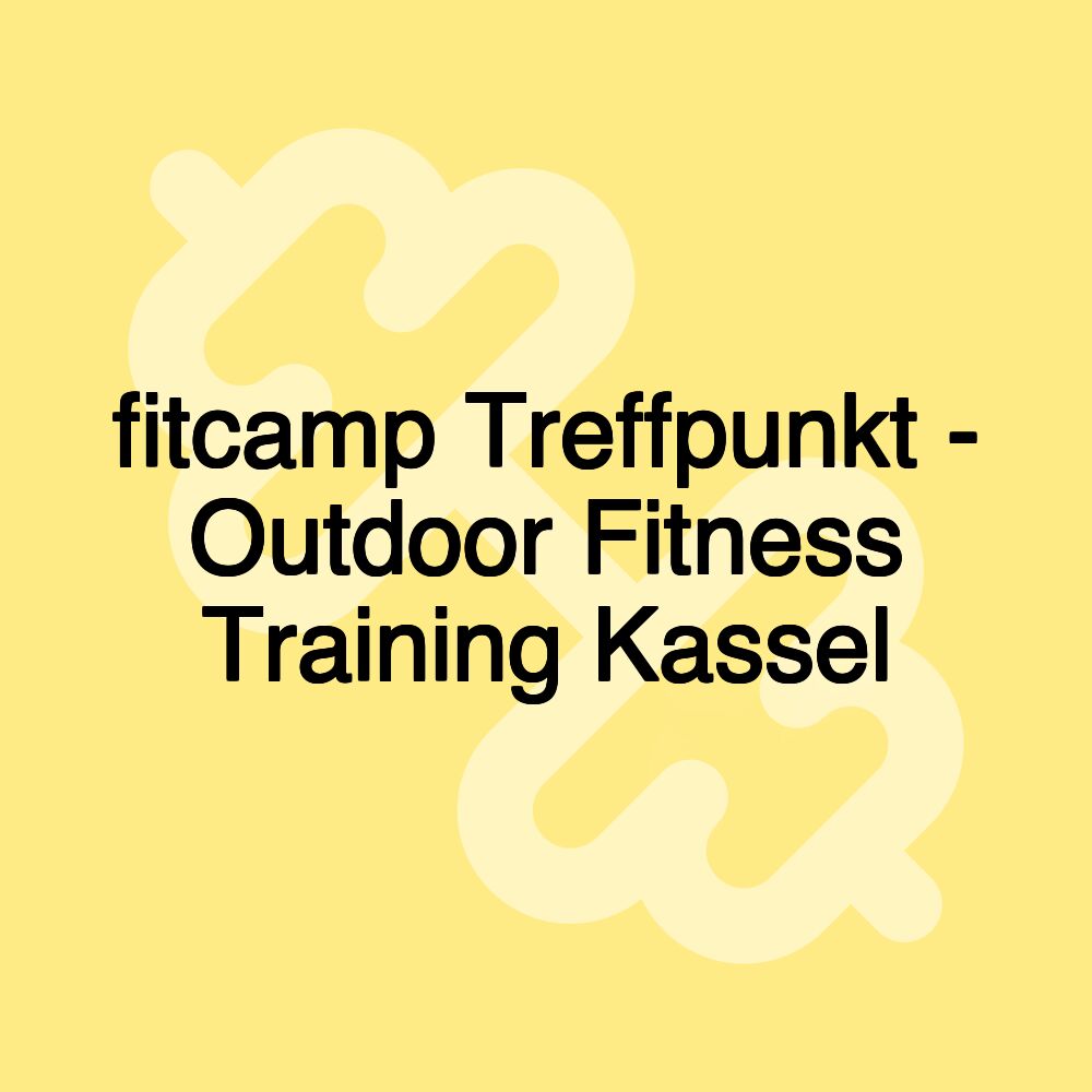 fitcamp Treffpunkt - Outdoor Fitness Training Kassel