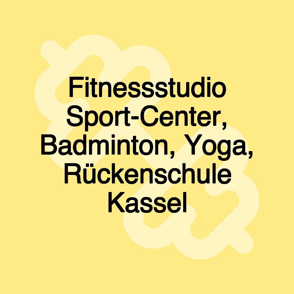 Fitnessstudio Sport-Center, Badminton, Yoga, Rückenschule Kassel