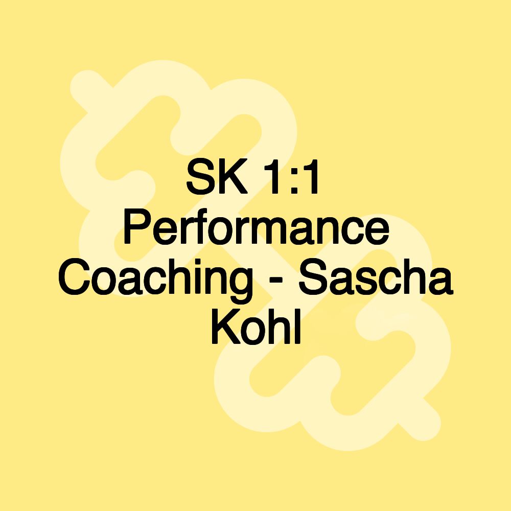 SK 1:1 Performance Coaching - Sascha Kohl