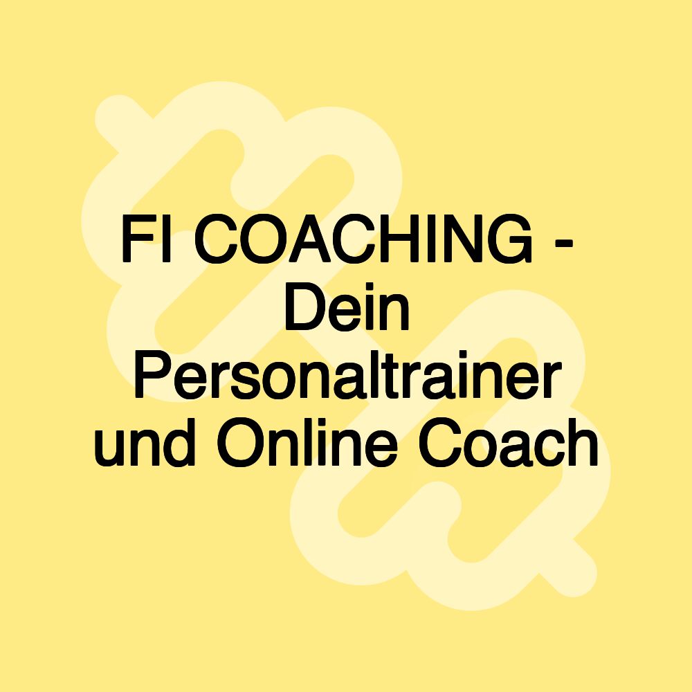 FI COACHING - Dein Personaltrainer und Online Coach