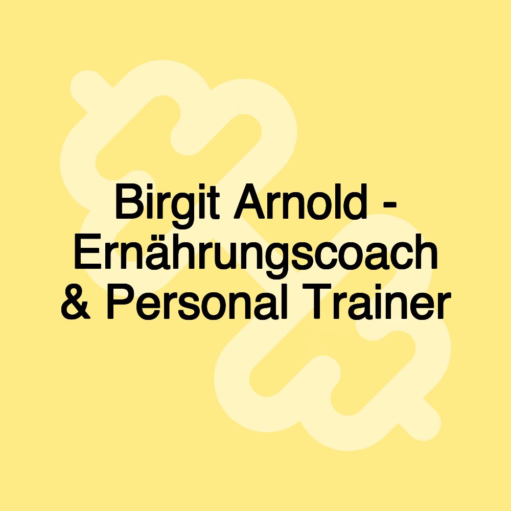 Birgit Arnold - Ernährungscoach & Personal Trainer