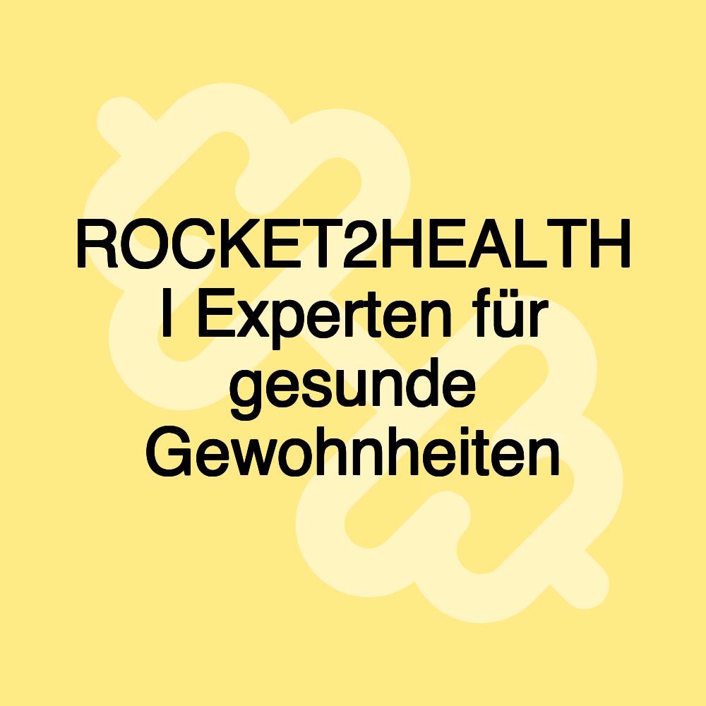 ROCKET2HEALTH I Experten für gesunde Gewohnheiten