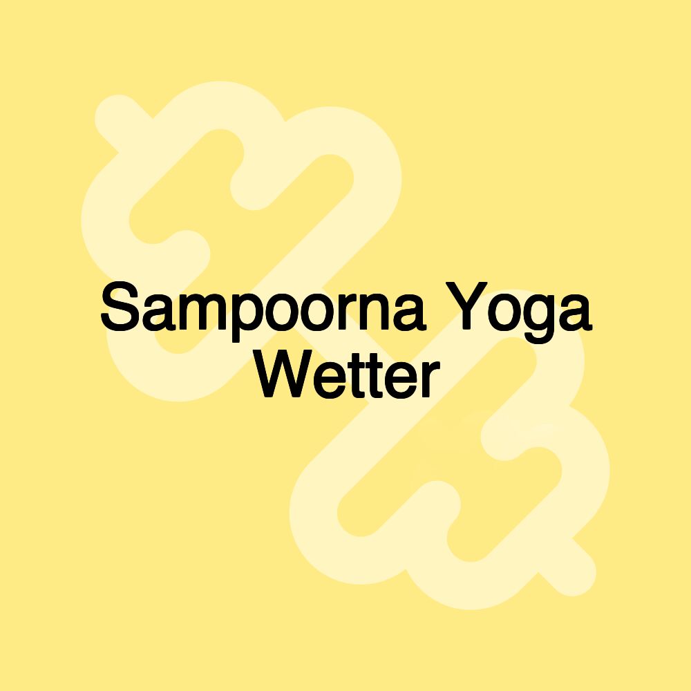 Sampoorna Yoga Wetter