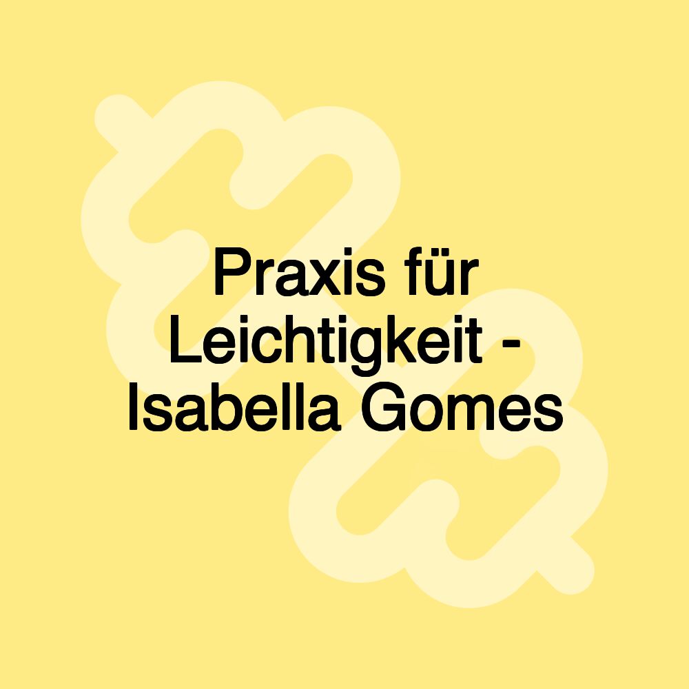 Praxis für Leichtigkeit - Isabella Gomes