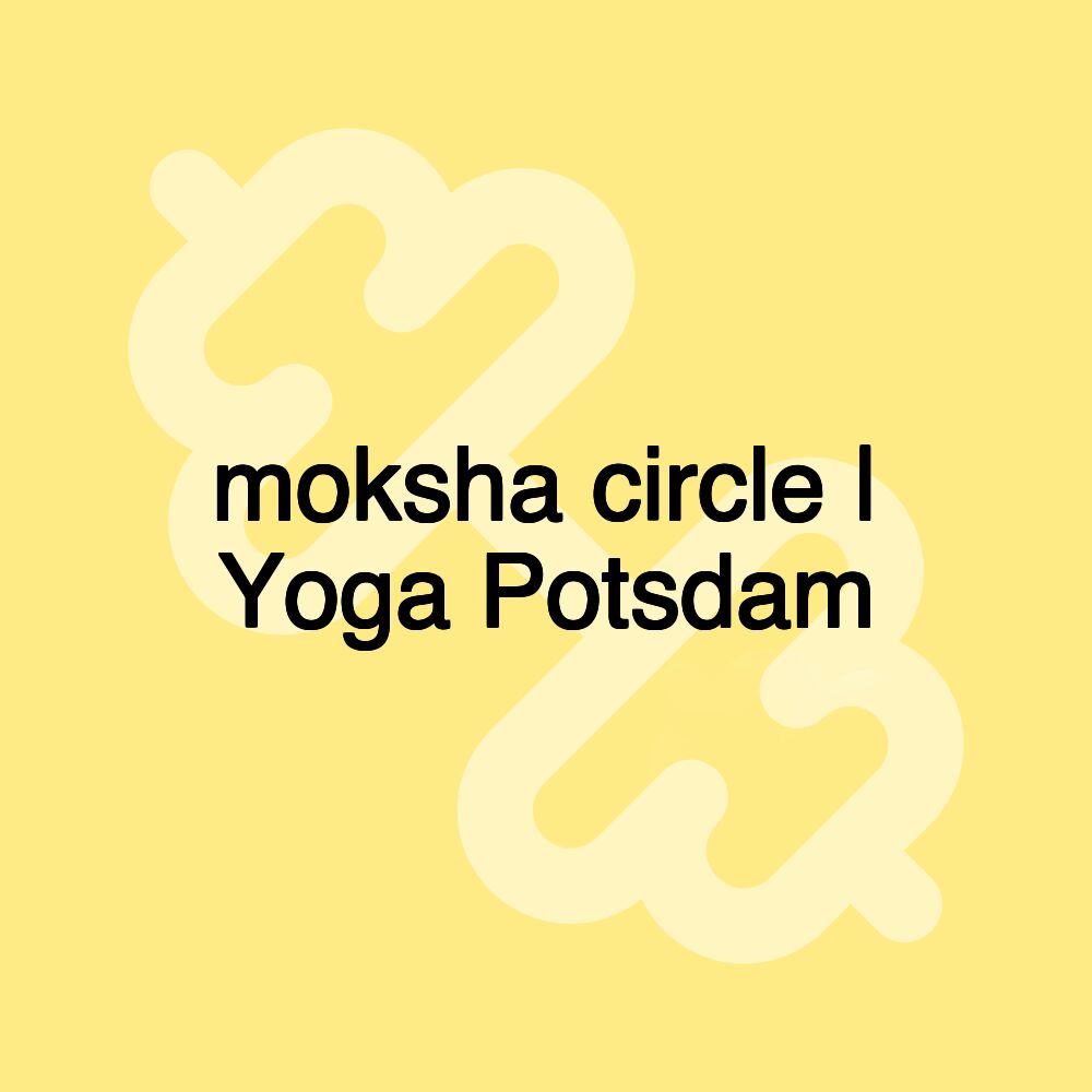 moksha circle | Yoga Potsdam