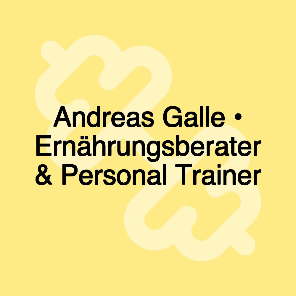 Andreas Galle • Ernährungsberater & Personal Trainer